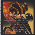 Cover for album: Thomas Ludwig — Ludwig / London Symphony Orchestra ; Sleeper / University of Miami Symphony Orchestra - Mark Peskanov – Violin Concerto • Symphony In Two Movements(CD, )