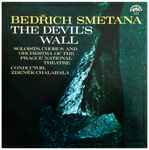 Cover for album: Bedřich Smetana , Soloists,  Chorus and Orchestra Of The Prague National Theatre , Conductor: Zdeněk Chalabala – The Devil's Wall