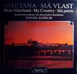 Cover for album: Smetana – Symphonieorchester Des Bayerischen Rundfunks, Rafael Kubelik – Má Vlast (Mein Vaterland · My Country · Ma Patrie)