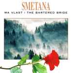 Cover for album: Ma Vlast / The Bartered Bride(CD, Album)