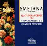 Cover for album: Smetana, Quatuor Manfred – Quatuors A Cordes 1 & 2 = String Quartets 1 & 2(CD, )