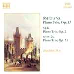 Cover for album: Smetana / Suk / Novák - Joachim Trio – Piano Trio, Op. 15 / Piano Trio, Op. 2 / Piano Trio, Op. 23(CD, )