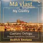 Cover for album: Gaetano Delogu, The Prague Symphony Orchestra, Bedřich Smetana – Má Vlast - My Country(CD, Album)