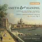 Cover for album: Georg Friedrich Händel, John Christopher Smith (2), Julian Perkins – Smith & Handel(CD, )