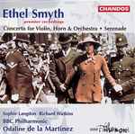 Cover for album: Ethel Smyth, Sophie Langdon, Richard Watkins, BBC Philharmonic, Odaline De La Martinez – Concerto For Violin, Horn & Orchestra • Serenade(CD, Stereo)
