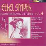 Cover for album: Ethel Smyth - Maarten Koningsberger, Kelvin Grout, Friedemann Kupsa, Anna Šilova – Kammermusik & Lieder Vol. 4(CD, Album)