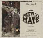 Cover for album: Ethel Smyth - Nadine Benjamin, Edward Lee (3), Jeremy Huw Williams, Lontano Ensemble, Odaline De La Martinez – The Boatswain's Mate(2×CD, Album)