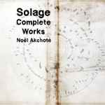 Cover for album: Noël Akchoté, Solage – Complete Works (Chantilly Codex, Arranged For Guitar)(12×File, MP3, Album)