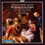 Cover for album: Die Hirten Bei Der Krippe - Three Christmas Cantatas(CD, Album, Stereo)
