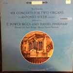 Cover for album: Antonio Soler - E. Power Biggs And Daniel Pinkham – Six Double Concertos For Two Organs