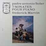 Cover for album: Padre Antonio Soler - Frederick Marvin – 7 Sonates Pour Piano