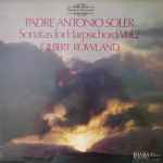 Cover for album: Padre Antonio Soler - Gilbert Rowland – Sonatas For Harpsichord Vol. 2(LP, 45 RPM, Stereo, Ambisonic)