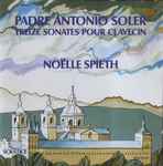 Cover for album: Padre Antonio Soler, Noëlle Spieth – Treize sonates pour clavecin(CD, )