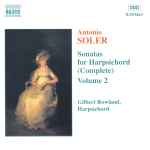 Cover for album: Antonio Soler, Gilbert Rowland – Sonatas For Harpsichord (Complete) Vol. 2(CD, Album, Stereo)