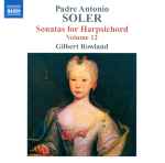 Cover for album: Padre Antonio Soler, Gilbert Rowland – Sonatas For Harpsichord Vol. 12(CD, Album)
