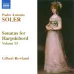 Cover for album: Padre Antonio Soler, Gilbert Rowland – Sonatas For Harpsichord, Volume 13(CD, Album)