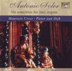 Cover for album: Antonio Soler, Maurizio Croci, Pieter Van Dijk – Six Concertos For Two Organs(CD, Album)