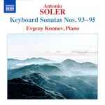 Cover for album: Antonio Soler, Evgeny Konnov – Keyboard Sonatas Nos. 93–95(CD, Album)