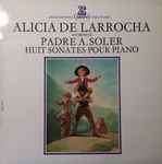 Cover for album: Padre Antonio Soler, Alicia De Larrocha – Huit Sonates Pour Piano(LP)