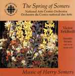 Cover for album: Harry Somers - National Arts Centre Orchestra, Victor Feldbrill, Jennifer Swartz – The Spring Of Somers - Music Of Harry Somers(CD, )