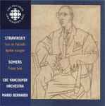 Cover for album: Stravinsky / Somers - CBC Vancouver Orchestra, Mario Bernardi (2) – Stravinsky: Suite De Pulcinella · Apollon Musagète / Somers: Picasso Suite(CD, Album)