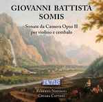 Cover for album: Giovanni Battista Somis - Roberto Noferini, Chiara Cattani – Sonate Da Camera Opus II Per Violino E Cembalo(CD, Album)