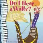 Cover for album: Various, Richard Rodgers, Stephen Sondheim – Do I Hear a Waltz? (2001 Pasadena Playhouse Revival Cast Recording)(CD, Album)