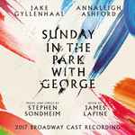 Cover for album: Jake Gyllenhaal, Annaleigh Ashford, Stephen Sondheim, James Lapine – Sunday In The Park With George (2017 Broadway Cast Recording)(2×CD, Album)