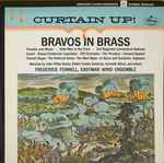Cover for album: John Philip Sousa / Edwin Franko Goldman / Kenneth Alford / Frederick Fennell, Eastman Wind Ensemble – Curtain Up ! Bravos In Brass(LP, Compilation, Reissue, Stereo)