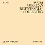 Cover for album: John Philip Sousa, Leonard B. Smith Conducts The Detroit Concert Band – Sousa American Bicentennial Collection Volume VI: A Sousa Potpourri(LP, Album, Stereo)