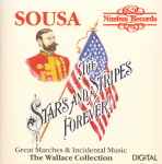 Cover for album: Sousa, The Wallace Collection – Stars And Stripes Forever - Great Marches & Incidental Music