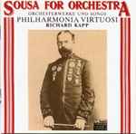 Cover for album: John Philip Sousa  -  Philharmonia Virtuosi, Richard Kapp – Sousa For Orchestra