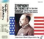 Cover for album: Sousa - Ira Hearshen - Frederick Fennell ; Tokyo Kosei Wind Orchestra – Symphony On Themes Of Sousa = スーザ・シンフォニー(CD, )