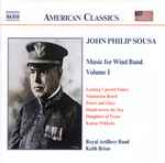 Cover for album: John Philip Sousa, Royal Artillery Band, Keith Brion – Music For Wind Band, Volume 1