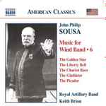 Cover for album: John Philip Sousa, Royal Artillery Band, Keith Brion – Music For Wind Band • 6