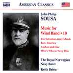Cover for album: John Philip Sousa, The Royal Norwegian Navy Band, Keith Brion – Music For Wind Band • 10(CD, Album)