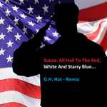 Cover for album: G.H. Hat, John Philip Sousa, U.S. Marine Band – Sousa: All Hail to the Red, White and Starry Blue...(File, MP3, WAV, Album)