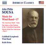 Cover for album: John Philip Sousa, Guildhall Symphonic Wind Band, Keith Brion – Music For Wind Band • 17(CD, Album)