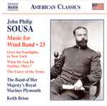 Cover for album: John Philip Sousa, The Band of Her Majesty's Royal Marines Plymouth, Keith Brion – Music For Wind Band • 23(CD, Album)