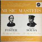 Cover for album: Stephen Foster, John Philip Sousa – Music Masters Foster And Sousa - Their Stories And Their Music(LP, Compilation, Mono)