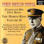 Cover for album: John Philip Sousa Conducts His Own Band: The March King Volume II(CD, Compilation)
