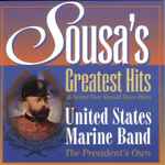 Cover for album: Sousa, United States Marine Band (The President's Own) – Sousa's Greatest Hits & Some That Should Have Been(CD, Compilation, Remastered, Repress)