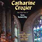 Cover for album: Leo Sowerby / Catharine Crozier – Organ Music Of Leo Sowerby(CD, Album)