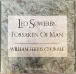 Cover for album: Leo Sowerby, William Ferris Chorale, William Ferris (2) – Forsaken Of Man(CD, )