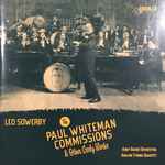 Cover for album: Leo Sowerby, Andy Baker Orchestra, The Avalon String Quartet – The Paul Whiteman Commissions & Other Early Works(CD, Album)