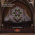 Cover for album: Frank Ferko & Leo Sowerby, David Schrader – Organ Music By Frank Ferko & Leo Sowerby(2×CD, Album)