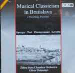 Cover for album: Sperger, Tost, Zimmermann, Lavotta, Žilina State Chamber Orchestra, Oliver Dohnanyi – Musical Classicism In Bratislava(CD, Stereo)