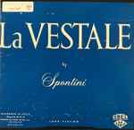 Cover for album: Spontini - Fernando Previtali Conducting The Orchestra And Chorus Of Radio Italiana – La Vestale