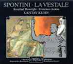 Cover for album: Spontini - Rosalind Plowright • Francisco Araiza • Chor Des Bayerischen Rundfunks • Münchner Rundfunkorchester • Gustav Kuhn – La Vestale(2×CD, Album)