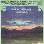Cover for album: Spohr, Eduard Brunner, Bamberger Symphoniker, Hans Stadlmair – Klarinetten- Konzerte Nos. 1 & 2, 